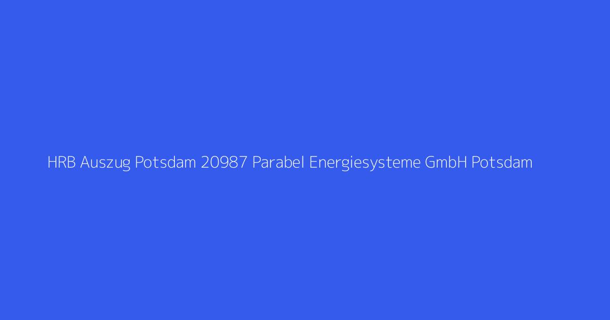 HRB Auszug Potsdam 20987 Parabel Energiesysteme GmbH Potsdam